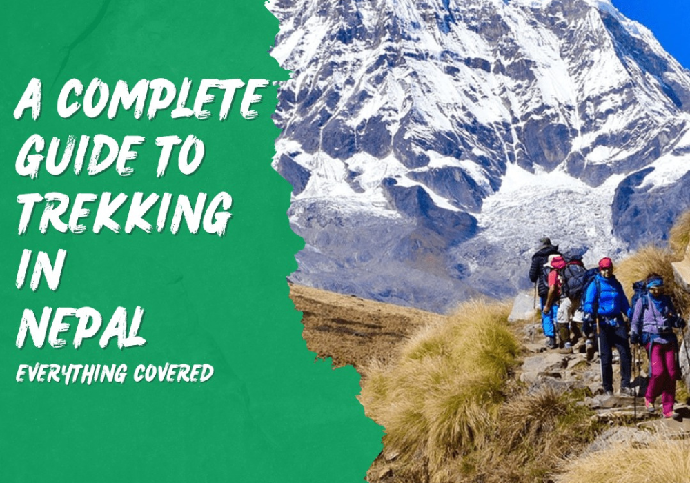 Ultimate Guide To Trekking In Nepal